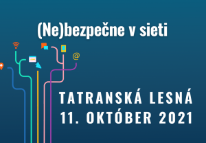 Konferencia (Ne)bezpečne v sieti: Tatranská Lesná 11.10.2021